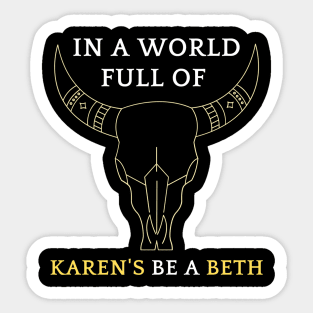 In A World Full Of Karen's Be A Beth Classic T-shirt Sticker